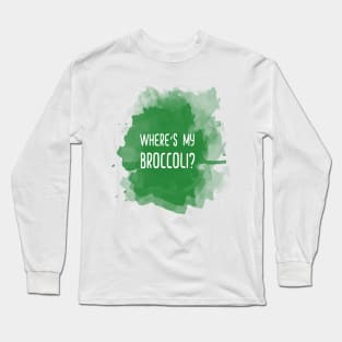 Where's my broccoli #veggie #vegan #friends #watercolor #veggiegift #green Long Sleeve T-Shirt